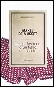 La confessione d'un figlio del secolo by Alfred de Musset