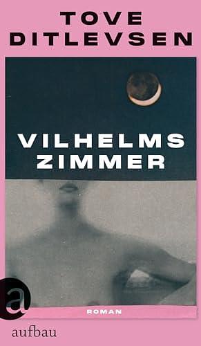 Vilhelms Zimmer: Roman by Tove Ditlevsen, Ursel Allenstein