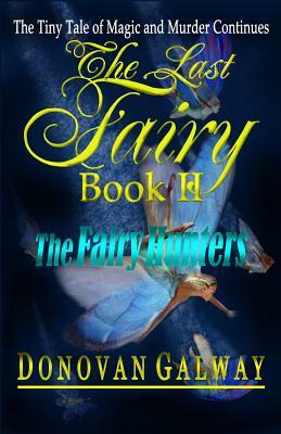 The Last Fairy, The Fairy Hunters by Donovan Galway