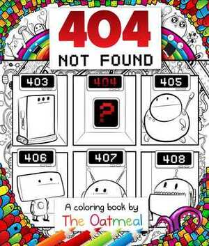 404 Not Found: A Coloring Book by The Oatmeal by Matthew Inman