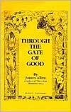 Through the Gate of Good or Christ and Conduct by James Allen