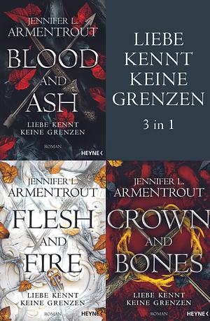 Liebe kennt keine Grenzen 1-3: Blood & Ash / Flesh & Fire / Crown & Bones by Jennifer L. Armentrout