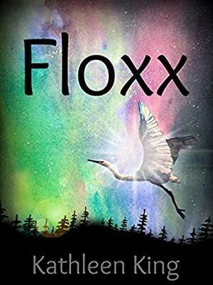 Floxx (Firebird Book 1) by Kathleen King
