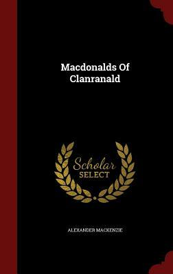 Macdonalds of Clanranald by Alexander MacKenzie