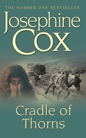 Cradle of Thorns: A spell-binding saga of escape, love and family by Josephine Cox, Josephine Cox