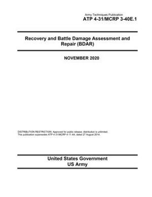 Army Techniques Publication ATP 4-31 / MCRP 3-40E.1 Recovery and Battle Damage Assessment and Repair (BDAR) November 2020 by United States Government Us Army