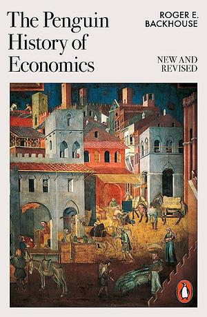 The Penguin History of Economics: New and Revised by Roger E. Backhouse