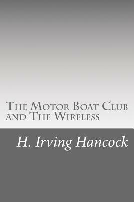 The Motor Boat Club and The Wireless by H. Irving Hancock