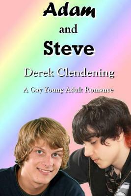 Adam and Steve: A Gay Young Adult Romance by Derek Clendening