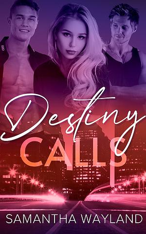 Destiny Calls by Samantha Wayland