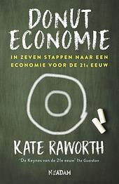 Donuteconomie: in zeven stappen naar een economie voor de 21e eeuw by Kate Raworth