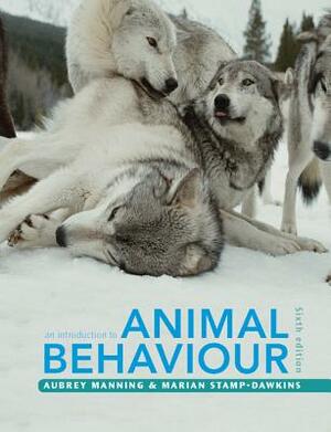 An Introduction to Animal Behaviour by Aubrey Manning, Marian Stamp Dawkins