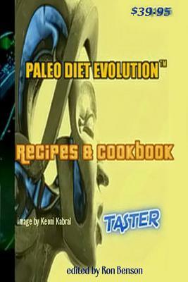 Paleo Diet Evolution(TM) Recipes & Cookbook Taster PAPERBACK: The Fountain Of Youth Formula(TM) by Ron Benson