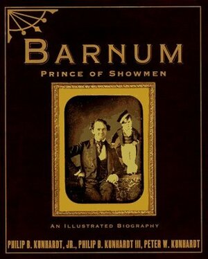 P.T. Barnum: America's Greatest Showman by Philip B. Kunhardt III, Peter W. Kunhardt