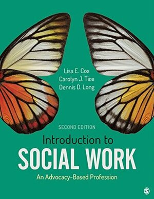 Introduction to Social Work: An Advocacy-Based Profession (Social Work in the New Century) by Carolyn J. Tice, Lisa E. Cox, Dennis D. Long