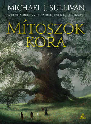 Mítoszok kora by Michael J. Sullivan