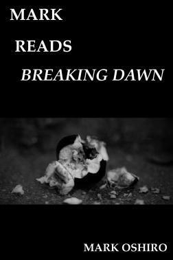 Mark Reads Breaking Dawn by Mark Oshiro