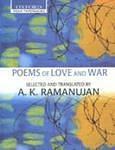 Poems of Love and War: From the Eight Anthologies and the Ten Long Poems of Classical Tamil by A.K. Ramanujan