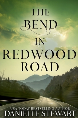 The Bend in Redwood Road by Danielle Stewart