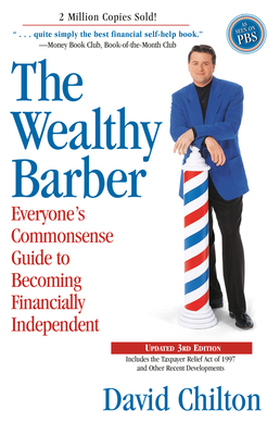 The Wealthy Barber: The Common Sense Guide to Successful Financial Planning by David Chilton