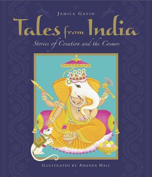 Tales from India: Stories of Creation and the Cosmos by Jamila Gavin