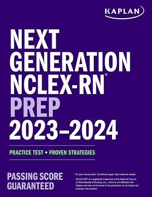 Next Generation NCLEX-RN Prep 2023-2024: Practice Test + Proven Strategies by Kaplan Nursing