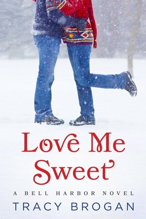 Love Me Sweet by Tracy Brogan