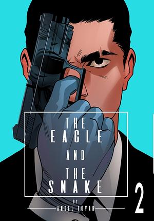 The Eagle and the Snake, Season 2 by Angel Tovar