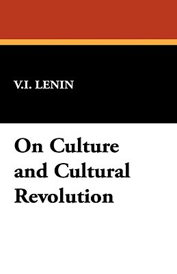 On Culture and Cultural Revolution by Vladimir Lenin