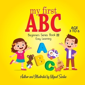 My First ABC: Beginners Easy Learning by Miguel Santos