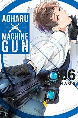 Aoharu X Machinegun, Vol. 6 by NAOE