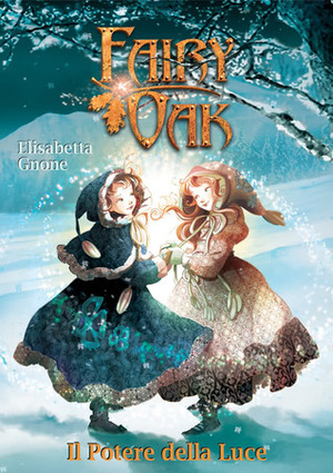 Fairy Oak. Il potere della luce by Elisabetta Gnone