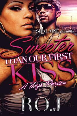Sweeter Than Our First Kiss 2: A Thug's Passion by Ro. J