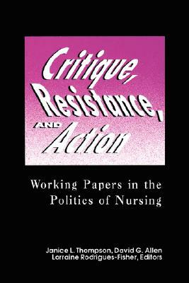 Critique, Resistance, & Action: Working Papers in Politics by Janice L. Thompson, Lorraine Rodrigues Fisher, David G. Allen