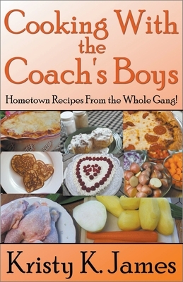 Cooking With the Coach's Boys by Kristy K. James