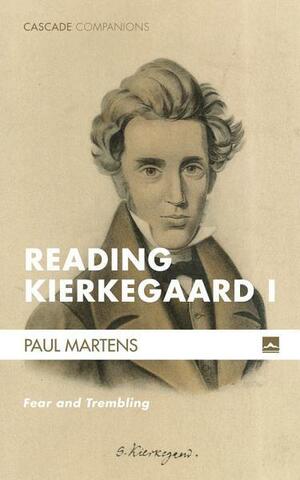 Reading Kierkegaard I by Paul Martens