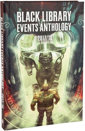 Black Library Events Anthology 2017/18 by John French, Josh Reynolds, C. L. Werner, David Guymer, David Annandale, Phil Kelly
