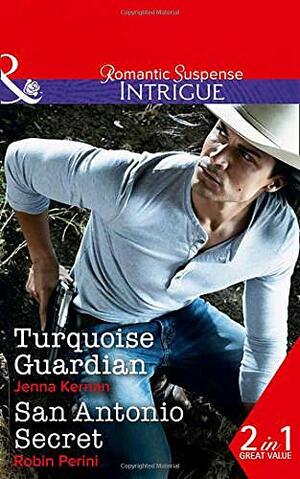 Turquoise Guardian / San Antonio Secret by Robin Perini, Jenna Kernan