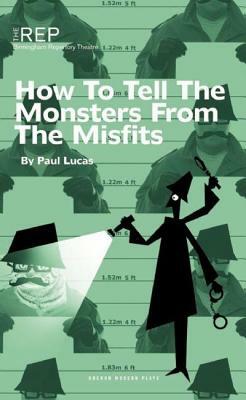 How to Tell the Monsters from the Misfits by Paul Lucas