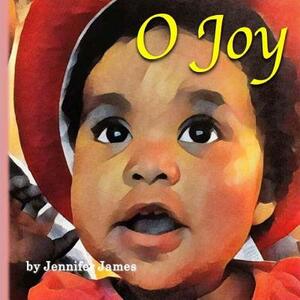 O Joy by Jennifer James
