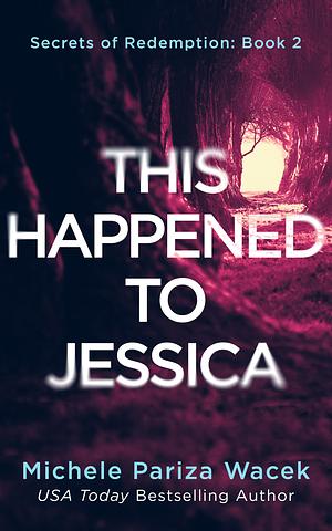 This Happened to Jessica by Michele Pariza Wacek