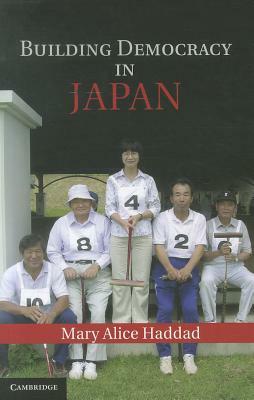 Building Democracy in Japan by Mary Alice Haddad