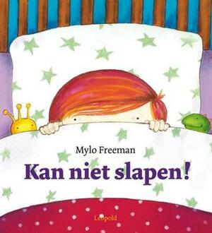 Kan niet slapen! by Mylo Freeman