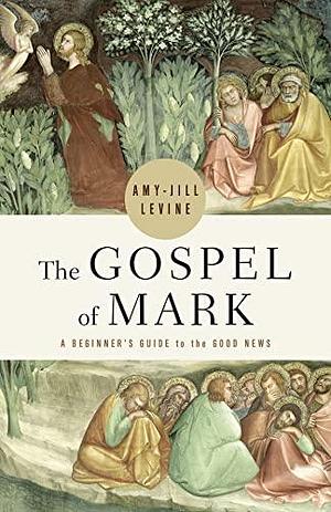 Gospel of Mark by Amy-Jill Levine, Amy-Jill Levine
