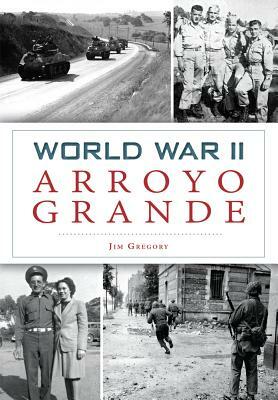 World War II Arroyo Grande by Jim Gregory