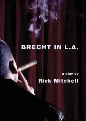 Brecht in L.A. by Rick Mitchell