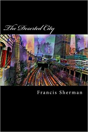 The Deserted City by Félix Gerónimo, Lisa Runnels, Francis Sherman