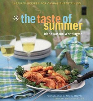 The Taste of Summer: Inspired Recipes for Casual Entertaining by Diane Rossen Worthington