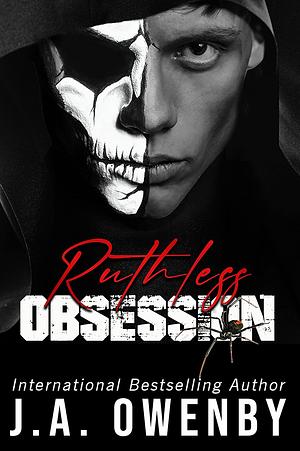 Ruthless Obsession by J.A. Owenby
