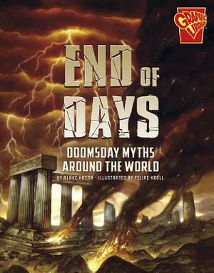 End of Days: Doomsday Myths Around the World by Blake Hoena